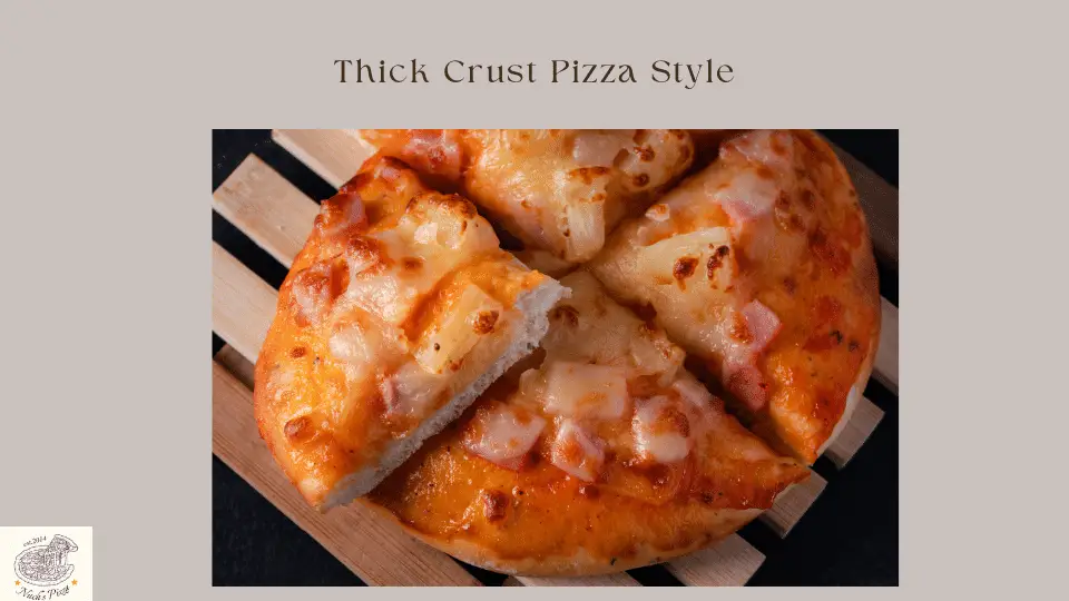 Thick crust pizza style